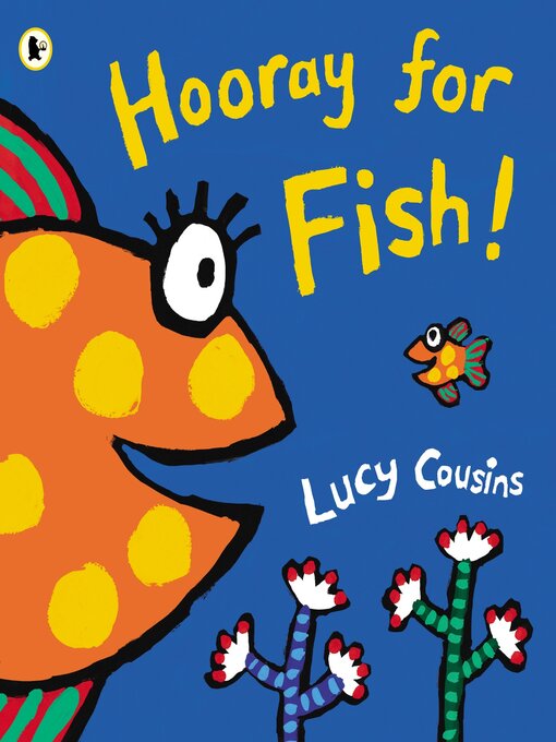 Title details for Hooray for Fish! by Lucy Cousins - Wait list